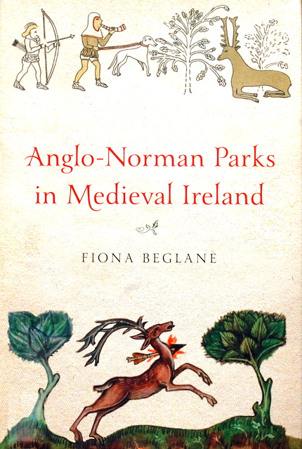 Anglo Norman Parks in Medieval Ireland